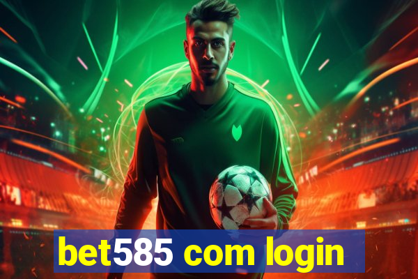 bet585 com login